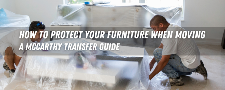 How to Protect Your Furniture When Moving