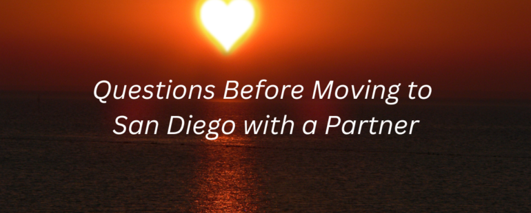 Questions before Moving to San Diego with a Partner